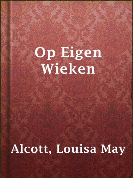 Title details for Op Eigen Wieken by Louisa May Alcott - Available